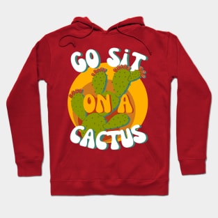 Go Sit On a Cactus - 70s vibe Hoodie